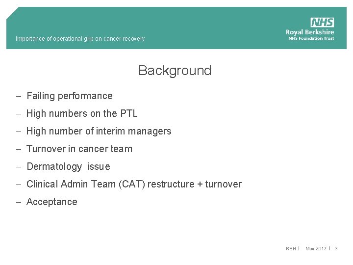 Importance of operational grip on cancer recovery Background - Failing performance - High numbers