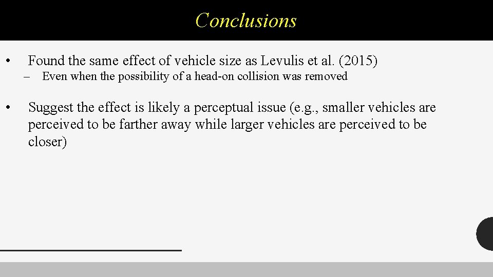 Conclusions • Found the same effect of vehicle size as Levulis et al. (2015)