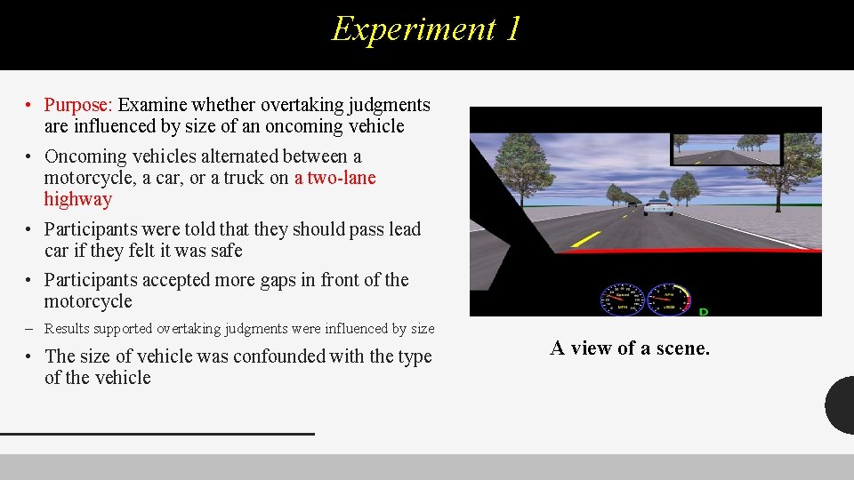 Experiment 1 • Purpose: Examine whether overtaking judgments are influenced by size of an