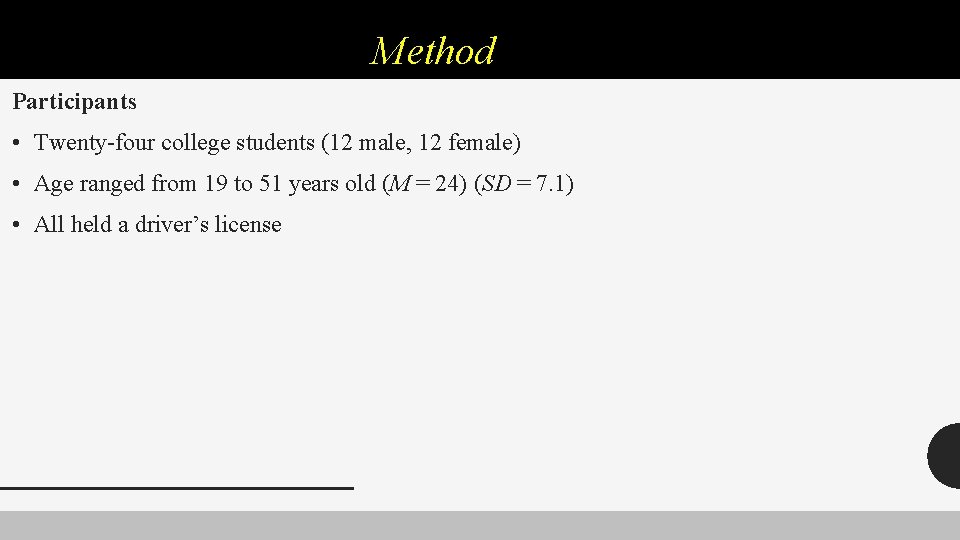 Method Participants • Twenty-four college students (12 male, 12 female) • Age ranged from