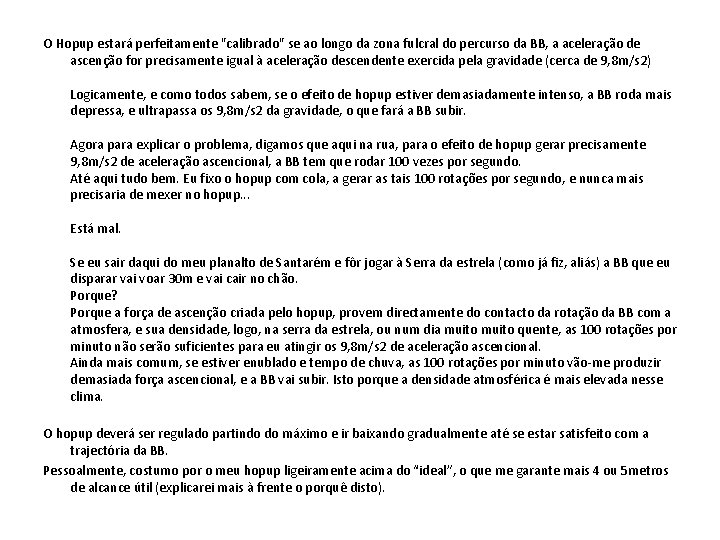O Hopup estará perfeitamente "calibrado" se ao longo da zona fulcral do percurso da