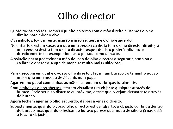 Olho director Quase todos nós seguramos o punho da arma com a mão direita