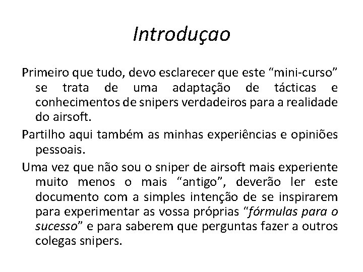 Introduçao Primeiro que tudo, devo esclarecer que este “mini-curso” se trata de uma adaptação