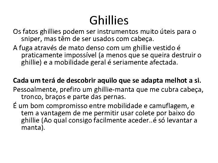 Ghillies Os fatos ghillies podem ser instrumentos muito úteis para o sniper, mas têm