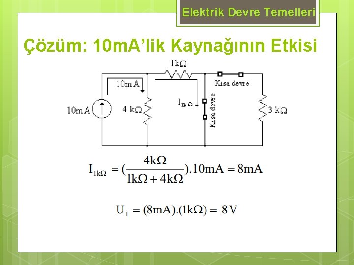 Elektrik Devre Temelleri Çözüm: 10 m. A’lik Kaynağının Etkisi 