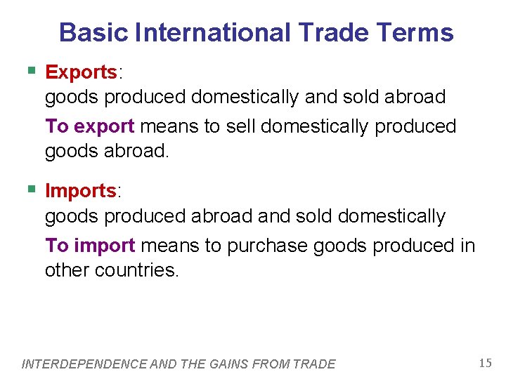 Basic International Trade Terms § Exports: goods produced domestically and sold abroad To export