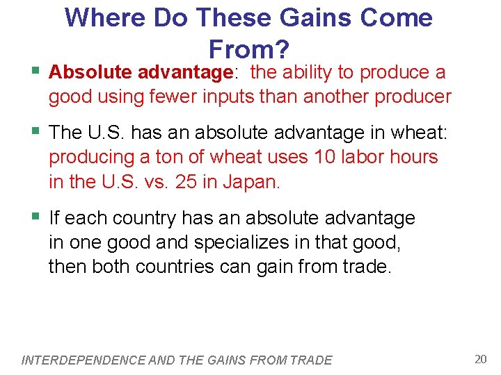 Where Do These Gains Come From? § Absolute advantage: the ability to produce a