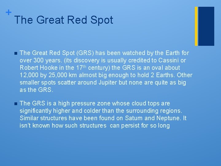 + The Great Red Spot n The Great Red Spot (GRS) has been watched + The Great Red Spot n The Great Red Spot (GRS) has been watched