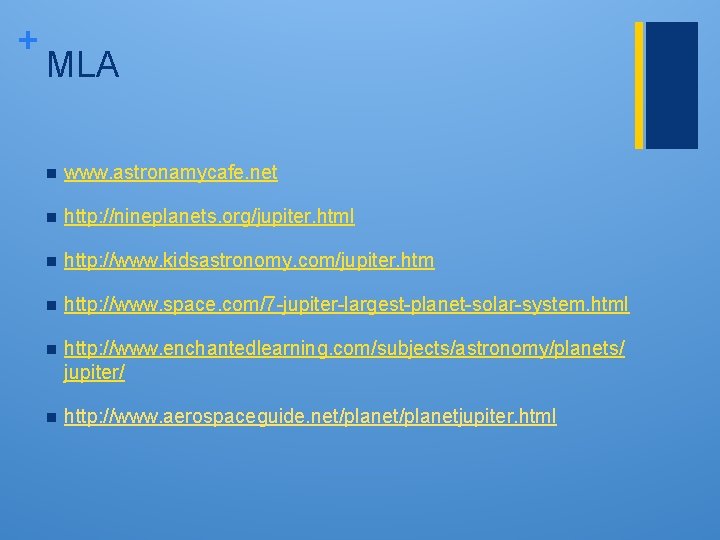 + MLA n www. astronamycafe. net n http: //nineplanets. org/jupiter. html n http: //www. + MLA n www. astronamycafe. net n http: //nineplanets. org/jupiter. html n http: //www.