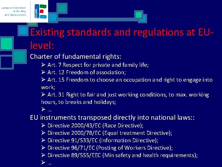 Existing standards and regulations at EUlevel: Charter of fundamental rights: Ø Art. 7 Respect