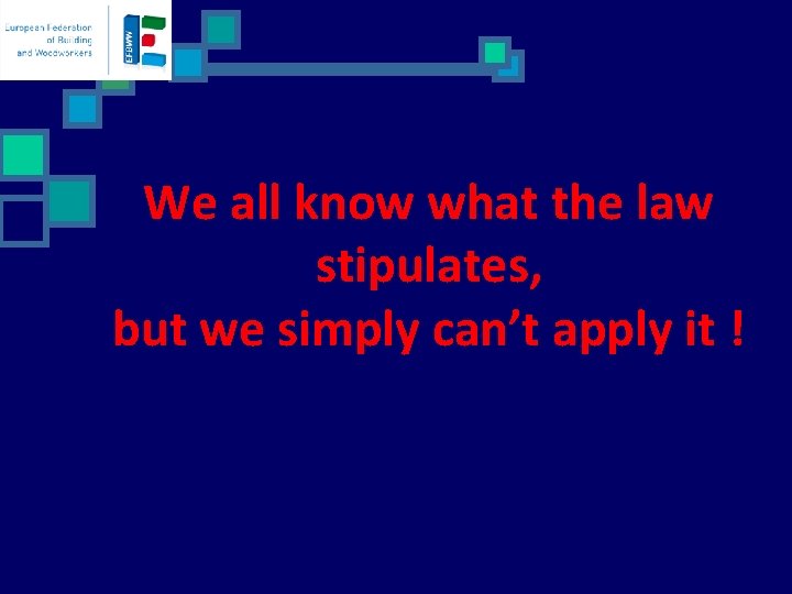 We all know what the law stipulates, but we simply can’t apply it !