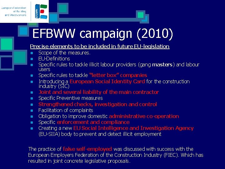 EFBWW campaign (2010) Precise elements to be included in future EU-legislation n Scope of