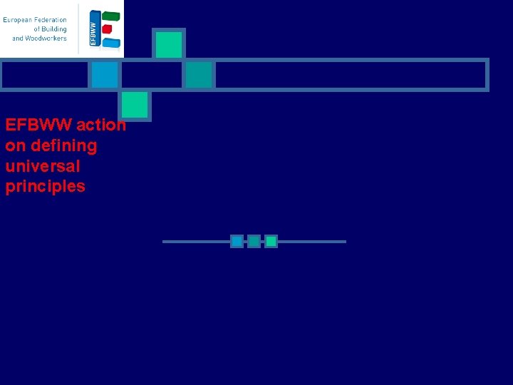 EFBWW action on defining universal principles 