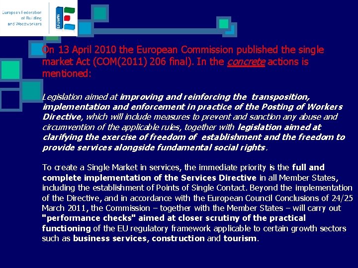 On 13 April 2010 the European Commission published the single market Act (COM(2011) 206