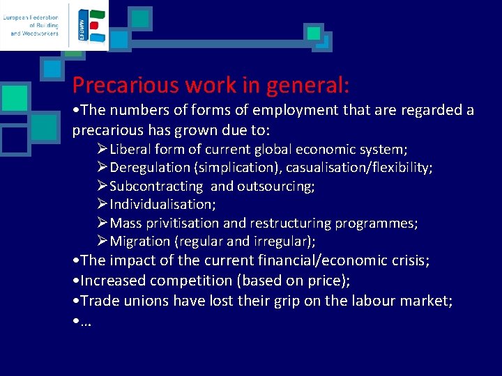 Precarious work in general: • The numbers of forms of employment that are regarded