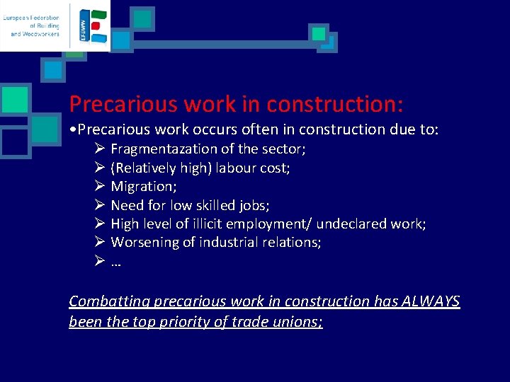 Precarious work in construction: • Precarious work occurs often in construction due to: Ø