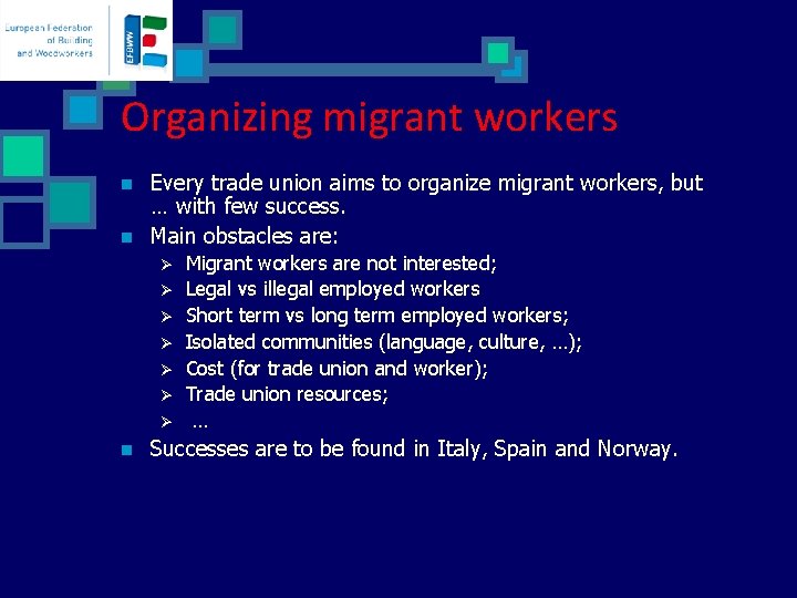 Organizing migrant workers n n Every trade union aims to organize migrant workers, but