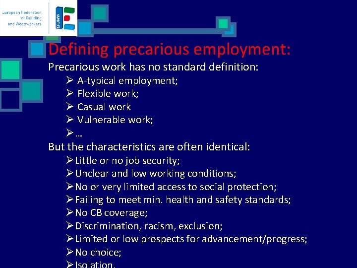 Defining precarious employment: Precarious work has no standard definition: Ø A-typical employment; Ø Flexible