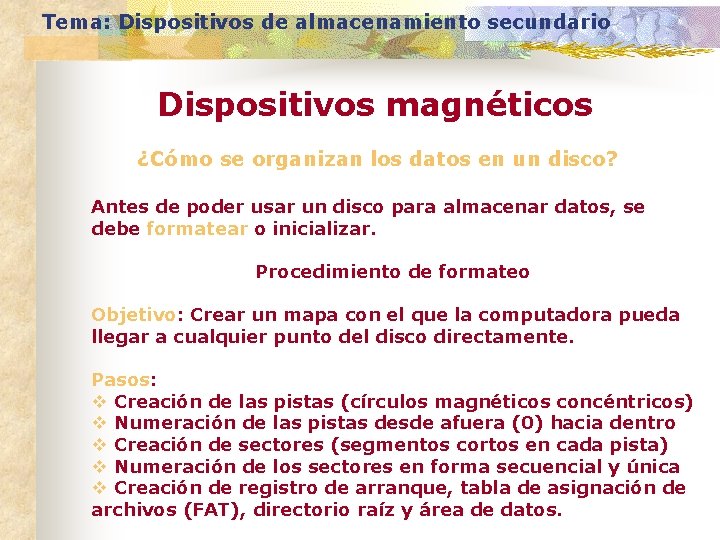 Tema: Dispositivos de almacenamiento secundario Dispositivos magnéticos ¿Cómo se organizan los datos en un