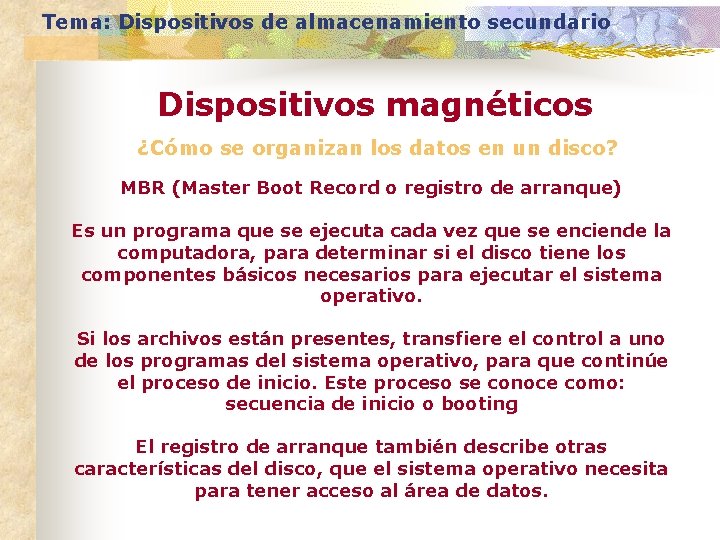 Tema: Dispositivos de almacenamiento secundario Dispositivos magnéticos ¿Cómo se organizan los datos en un