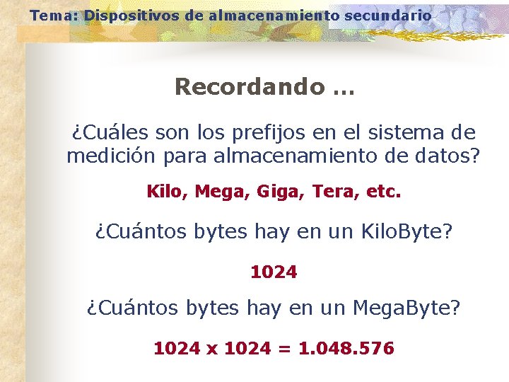 Tema: Dispositivos de almacenamiento secundario Recordando … ¿Cuáles son los prefijos en el sistema