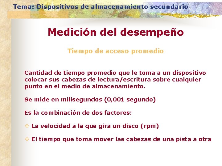 Tema: Dispositivos de almacenamiento secundario Medición del desempeño Tiempo de acceso promedio Cantidad de