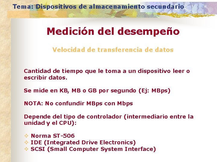 Tema: Dispositivos de almacenamiento secundario Medición del desempeño Velocidad de transferencia de datos Cantidad