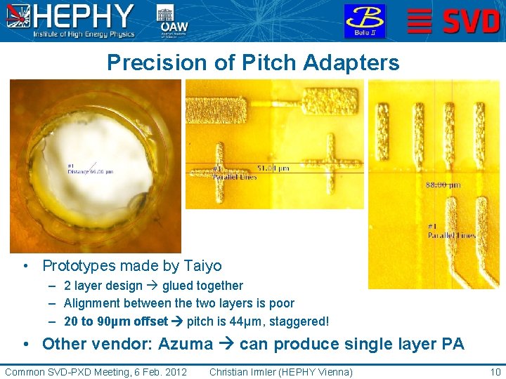 Precision of Pitch Adapters • Prototypes made by Taiyo – 2 layer design glued