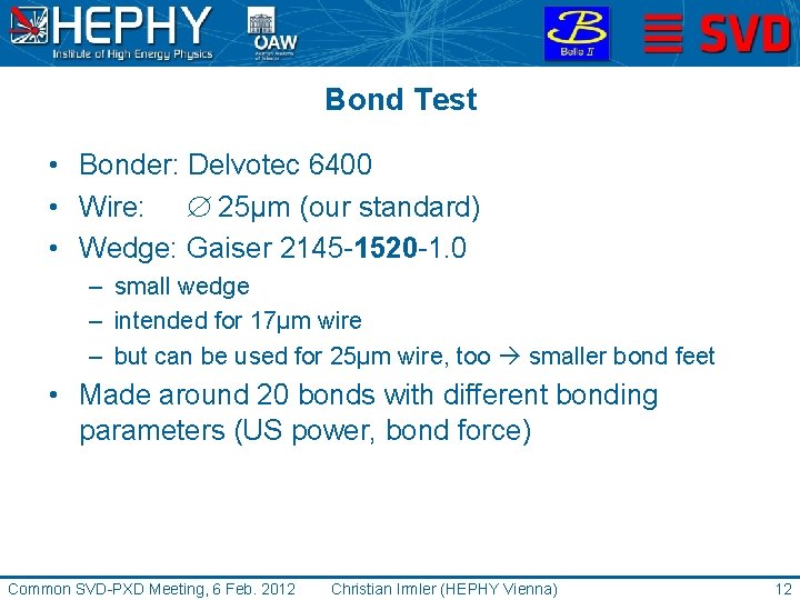 Bond Test • Bonder: Delvotec 6400 • Wire: 25µm (our standard) • Wedge: Gaiser