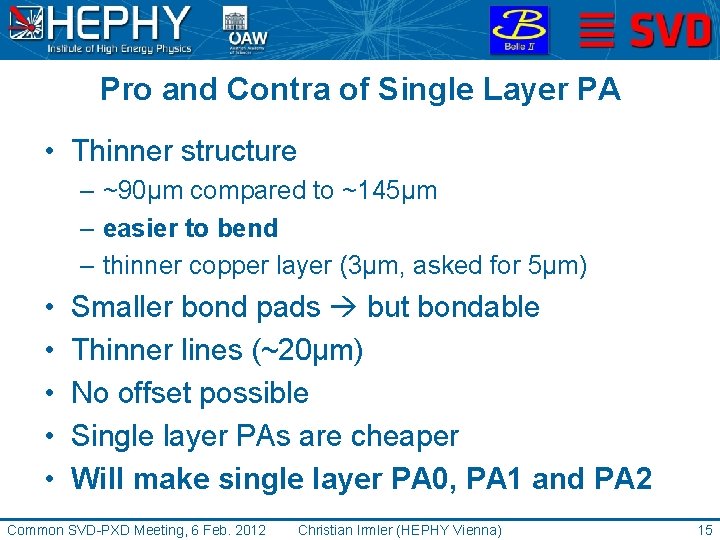 Pro and Contra of Single Layer PA • Thinner structure – ~90µm compared to