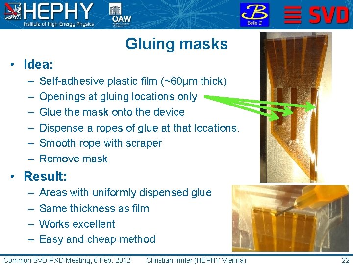 Gluing masks • Idea: – – – Self-adhesive plastic film (~60µm thick) Openings at