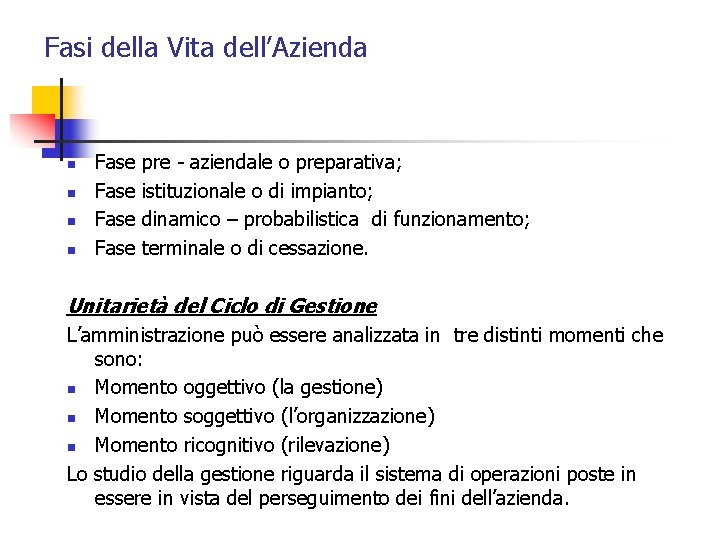 Fasi della Vita dell’Azienda n n Fase pre - aziendale o preparativa; istituzionale o