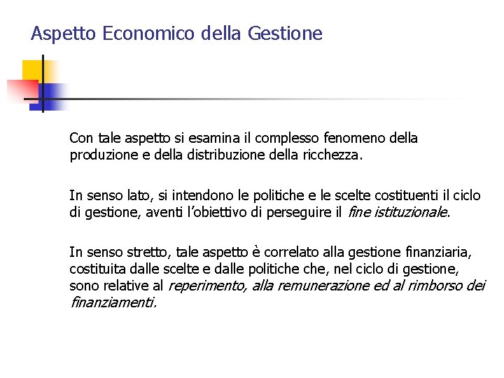 Aspetto Economico della Gestione Con tale aspetto si esamina il complesso fenomeno della produzione