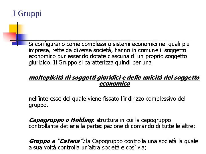 I Gruppi Si configurano come complessi o sistemi economici nei quali più imprese, rette