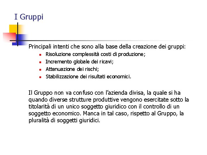 I Gruppi Principali intenti che sono alla base della creazione dei gruppi: n n