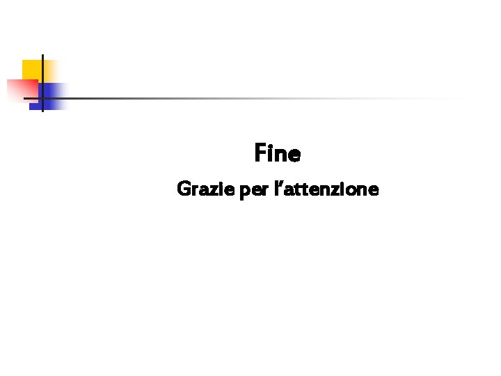 Fine Grazie per l’attenzione 