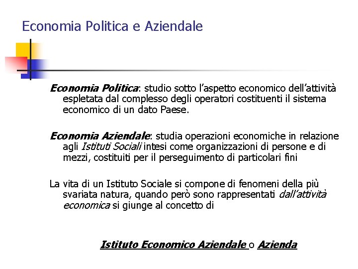 Economia Politica e Aziendale Economia Politica: studio sotto l’aspetto economico dell’attività espletata dal complesso