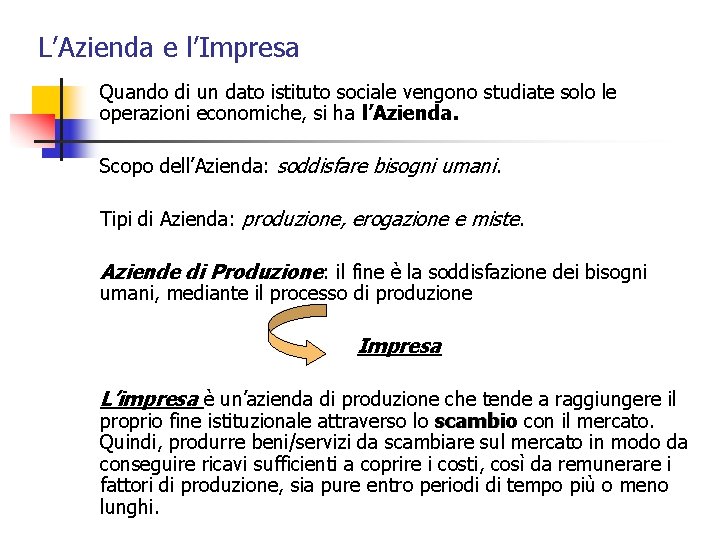 L’Azienda e l’Impresa Quando di un dato istituto sociale vengono studiate solo le operazioni