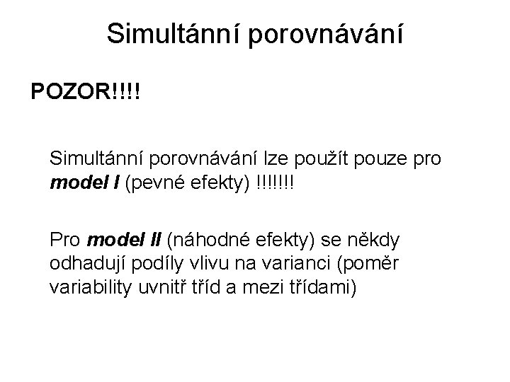 Simultánní porovnávání POZOR!!!! Simultánní porovnávání lze použít pouze pro model I (pevné efekty) !!!!!!!