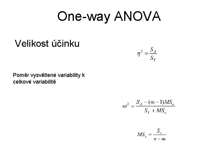 One-way ANOVA Velikost účinku Poměr vysvětlené variability k celkové variabilitě 