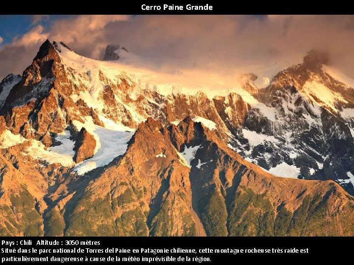 Cerro Paine Grande Pays : Chili Altitude : 3050 mètres Situé dans le parc