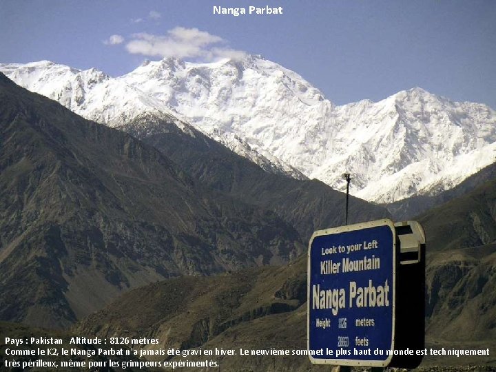 Nanga Parbat Pays : Pakistan Altitude : 8126 mètres Comme le K 2, le