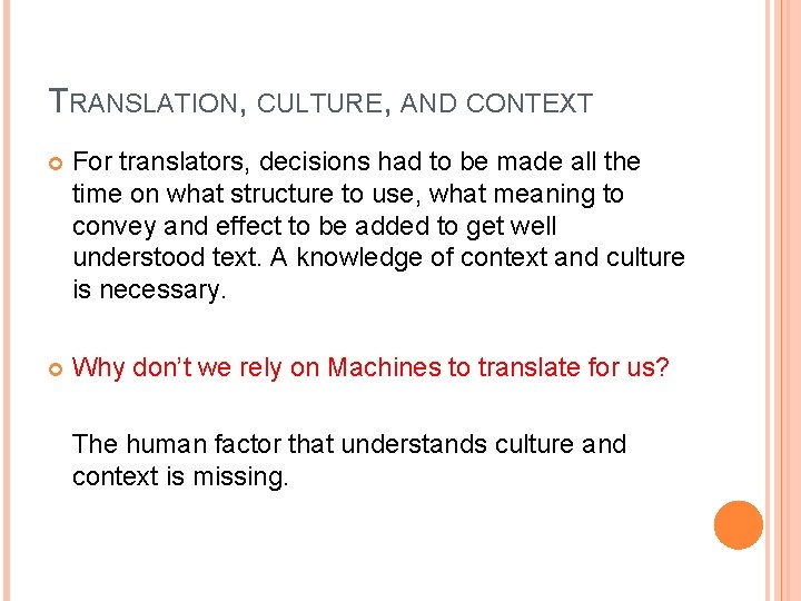 TRANSLATION, CULTURE, AND CONTEXT For translators, decisions had to be made all the time