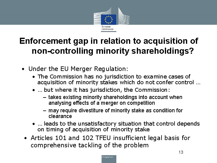 Enforcement gap in relation to acquisition of non-controlling minority shareholdings? • Under the EU