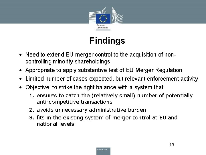 Findings • Need to extend EU merger control to the acquisition of noncontrolling minority