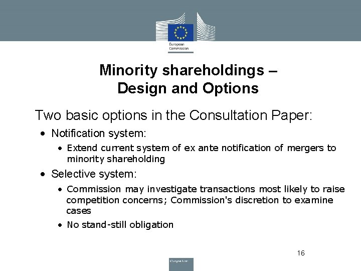 Minority shareholdings – Design and Options • Two basic options in the Consultation Paper: