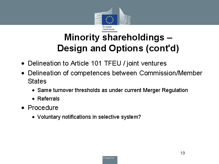 Minority shareholdings – Design and Options (cont'd) • Delineation to Article 101 TFEU /