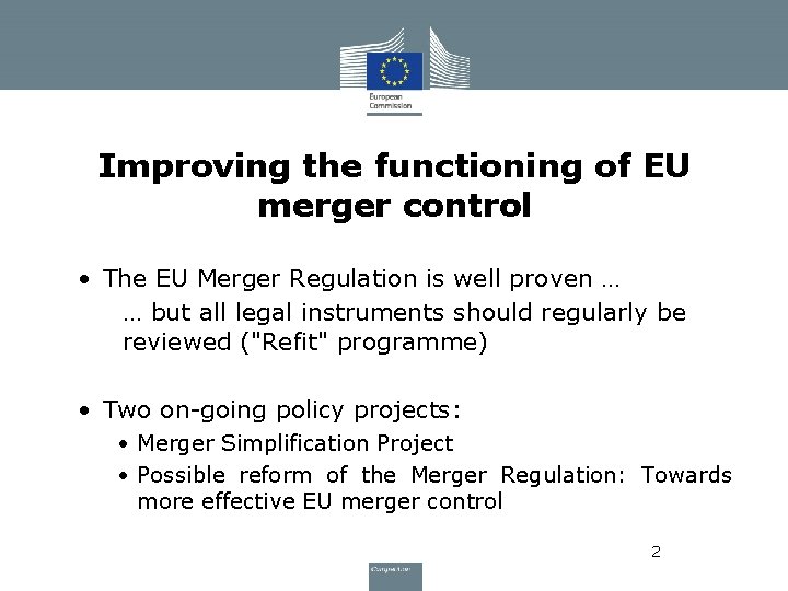 Improving the functioning of EU merger control • The EU Merger Regulation is well