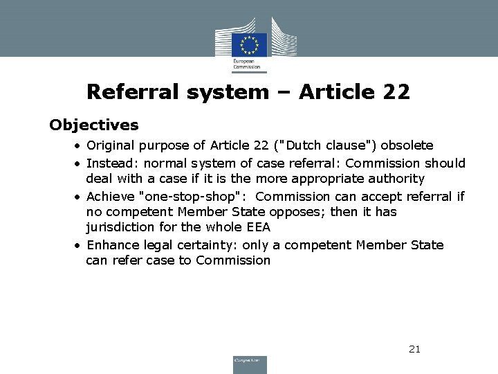 Referral system – Article 22 Objectives • Original purpose of Article 22 ("Dutch clause")