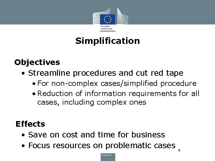 Simplification Objectives • Streamline procedures and cut red tape • For non-complex cases/simplified procedure